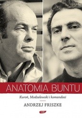 Okładka książki Anatomia buntu. Kuroń, Modzelewski i komandosi Andrzej Friszke