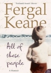 Okładka książki All of these people Fergal Keane
