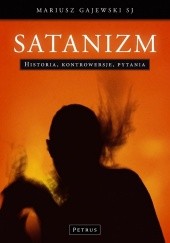Okładka książki Satanizm. Historia, kontrowersje, pytania Mariusz Gajewski