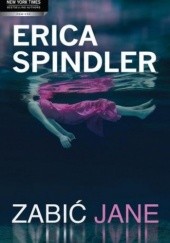 Okładka książki Zabić Jane Erica Spindler
