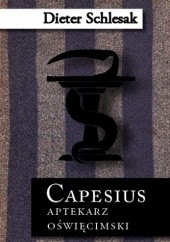 Okładka książki Capesius – aptekarz oświęcimski Dieter Schlesak