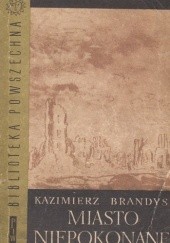 Okładka książki Miasto niepokonane Kazimierz Brandys