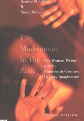 Okładka książki The Madwoman in the Attic: The Woman Writer and the Nineteenth-Century Literary Imagination Sandra Gilbert, Susan Gubar
