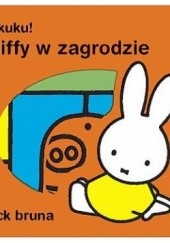 Okładka książki A kuku! Miffy w zagrodzie
