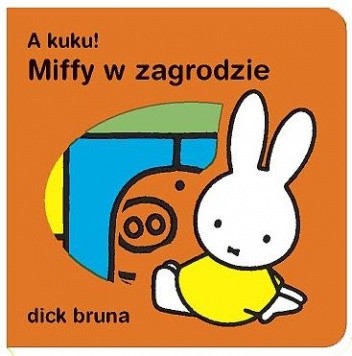 Okładka książki A kuku! Miffy w zagrodzie Dick Bruna