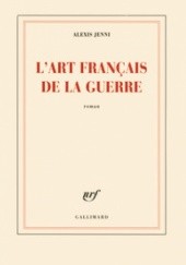Okładka książki L'Art français de la guerre Alexis Jenni