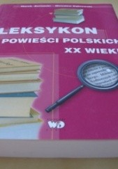 Okładka książki Leksykon powieści polskich XX wieku Marek Bernacki, Mirosław Dąbrowski