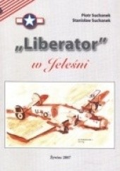 Okładka książki Liberator w Jeleśni Piotr Suchanek, Stanisław Suchanek