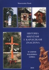 Okładka książki Historia krzyżami i kapliczkami znaczona Wawrzyniec Ficoń