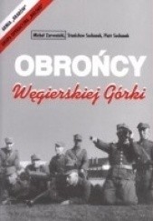 Okładka książki Obrońcy Węgierskiej Górki Piotr Suchanek, Stanisław Suchanek, Michał Zarwański