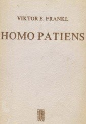 Okładka książki Homo patiens. Logoterapia i jej kliniczne zastosowanie. Pluralizm nauk a jedność człowieka. Człowiek wolny Viktor E. Frankl