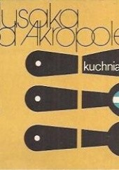 Okładka książki Musaka pod Akropolem. Kuchnia grecka Janina Pałęcka, Oskar Sobański