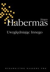 Okładka książki Uwzględniając Innego. Studia do teorii politycznej. Jürgen Habermas