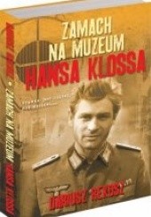 Okładka książki Zamach na muzeum Hansa Klossa Dariusz Rekosz