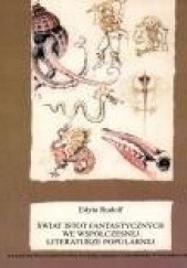 Okładka książki Świat istot fantastycznych we współczesnej literaturze Edyta Rudolf