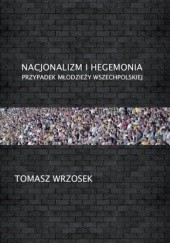 Nacjonalizm i hegemonia. Przypadek Młodzieży Wszechpolskiej