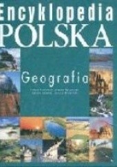 Okładka książki Encyklopedia polska - geografia Urszula Kaczmarek, Daniela Sołowiej, Dariusz Wrzesiński