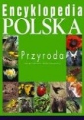 Okładka książki Encyklopedia polska. Przyroda Jadwiga Knaflewska, Michał Siemionowicz