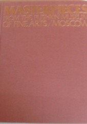 Okładka książki Masterpieces from the Pushkin Museum of fine arts / Moscow Irina Antonowa
