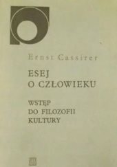 Okładka książki Esej o człowieku - wstęp do filozofii kultury Ernst Cassirer