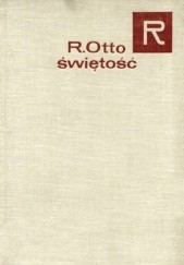 Okładka książki Świętość: elementy irracjonalne w pojęciu bóstwa i ich stosunek do elementów racjonalnych Rudolf Otto