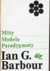 Okładka książki Mity, modele, paradygmaty Ian Barbour