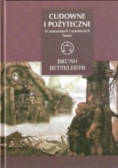Okładka książki Cudowne i pożyteczne : o znaczeniach i wartościach baśni Bruno Bettelheim