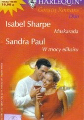 Okładka książki Maskarada. W mocy eliksiru Sandra Paul, Isabel Sharpe