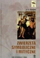 Okładka książki Zwierzęta symboliczne i mityczne J. C. Cooper