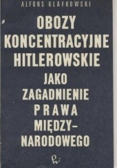 Okładka książki Obozy koncentracyjne hitlerowskie jako zagadnienie prawa międzynarodowego Alfons Klafkowski