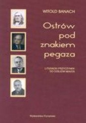Okładka książki Ostrów pod znakiem pegaza Witold Banach