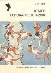 Okładka książki Homer i epoka heroiczna J. V. Luce