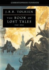 Okładka książki The Book of Lost Tales, Part I Christopher John Reuel Tolkien, J.R.R. Tolkien