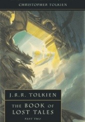 Okładka książki The Book of Lost Tales, Part II Christopher John Reuel Tolkien, J.R.R. Tolkien