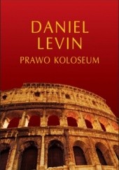 Okładka książki Prawo Koloseum Daniel Levin