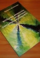 Okładka książki Mitologia społeczna w literaturze fantastycznonaukowej Szymon Hrebenda