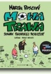 Okładka książki Mowa trawa: Słownik piłkarskiej polszczyzny Marcin Rosłoń