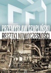 Okładka książki Resztki nowoczesności Przemysław Czapliński