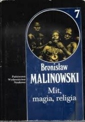 Okładka książki Dzieła. 7, Mit, magia, religia Bronisław Malinowski