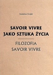Okładka książki Savoir vivre jako sztuka życia. Filozofia savoir vivre Stanisław Krajski