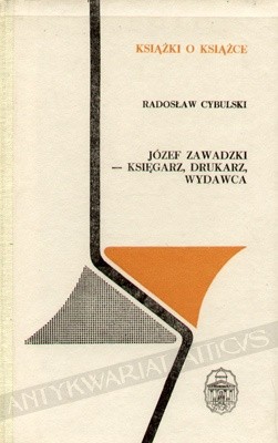 Józef Zawadzki - księgarz, drukarz, wydawca