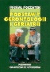 Podstawy gerontologii i geriatrii : przewodnik dydaktyczny dla studentów