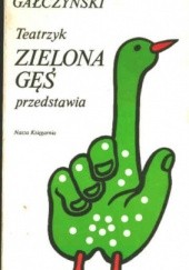 Okładka książki Teatrzyk Zielona Gęś przedstawia Konstanty Ildefons Gałczyński