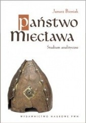 Okładka książki Państwo Miecława. Studium analityczne Janusz Bieniak