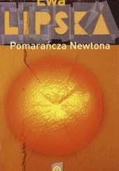 Okładka książki Pomarańcza Newtona Ewa Lipska