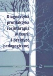 Okładka książki Diagnostyka - profilaktyka - socjoterapia w teorii i praktyce pedagogicznej Maria Deptuła