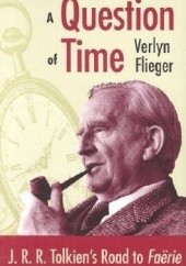 Okładka książki A Question of Time: J.R.R. Tolkiens Road to Faerie Verlyn Flieger