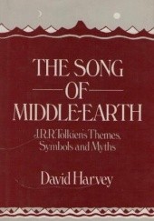Okładka książki The Song of Middle Earth: J.R.R.Tolkiens Themes, Symbols and Myths David Harvey
