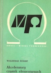 Okładka książki Akceleratory cząstek elementarnych Waldemar Scharf