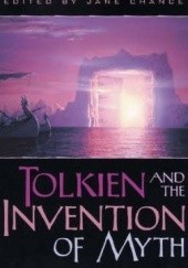 Okładka książki Tolkien and the Invention of Myth: A Reader praca zbiorowa